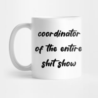 Coordinator of the Entire Shit Show Mug